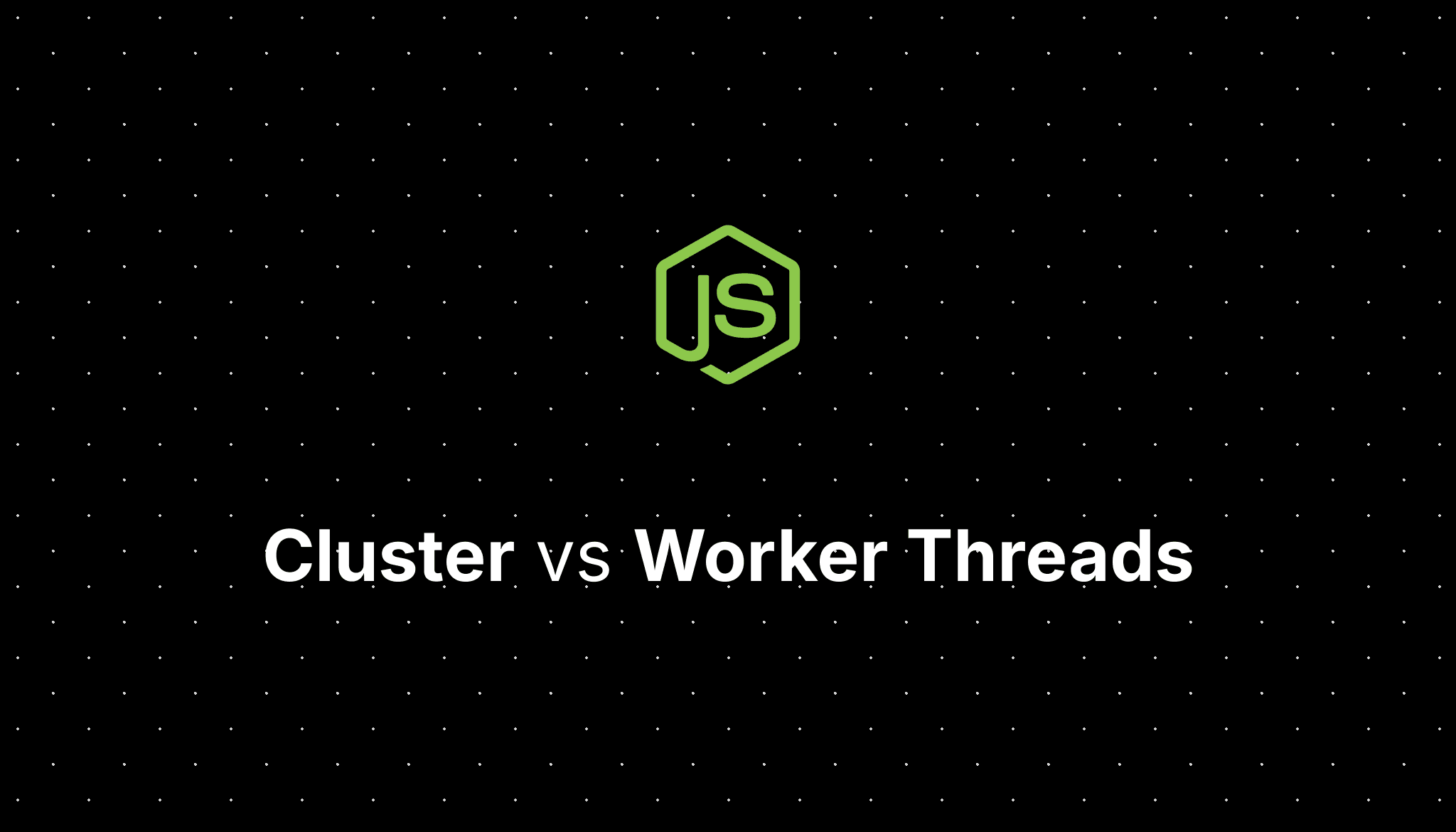 Cover Image for Cluster vs Worker Threads