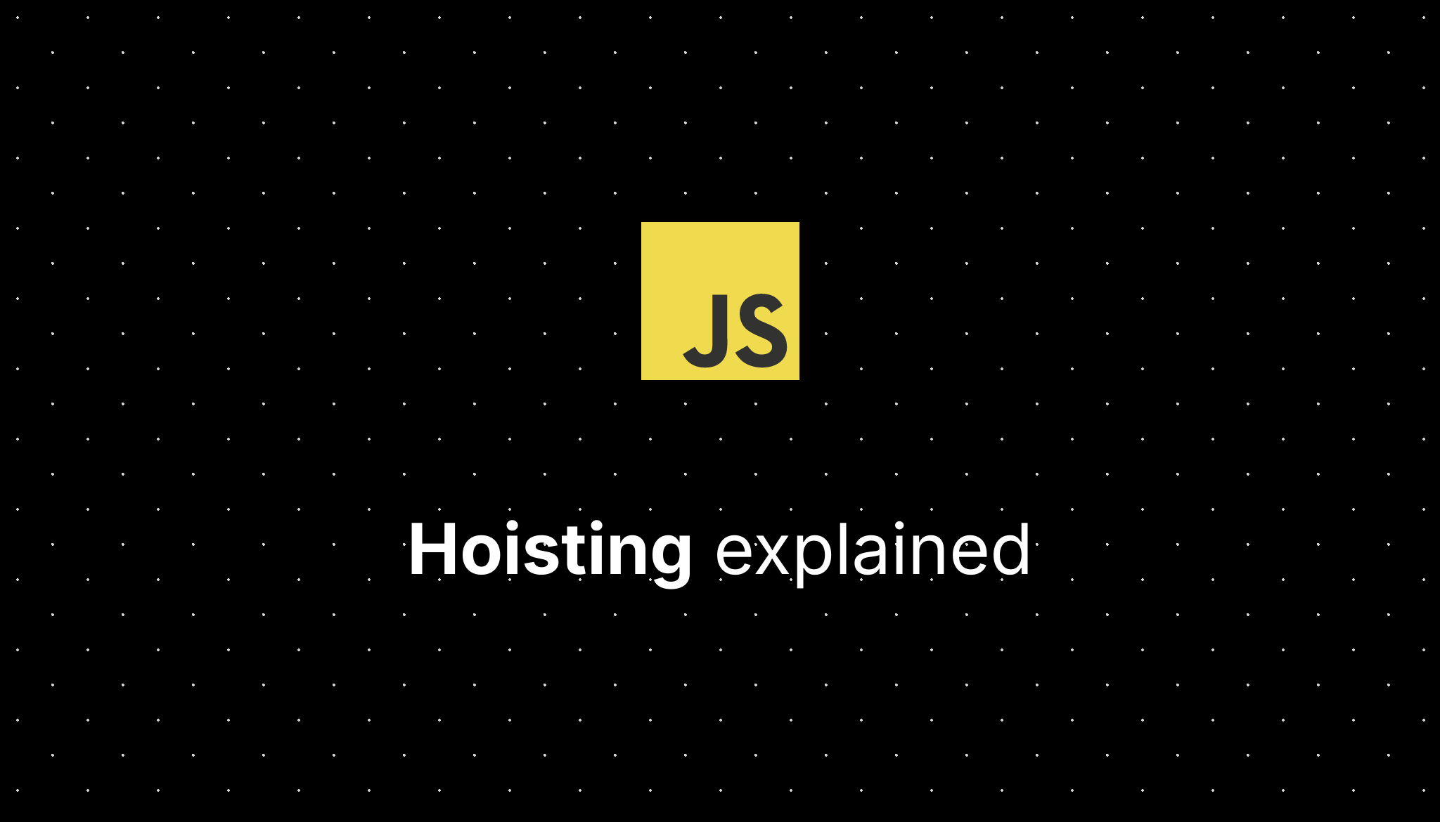 Cover Image for Explaining hoisting in Javascript